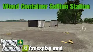 Станция продажи деревянных контейнеров / мод для кросс-игры FS25
