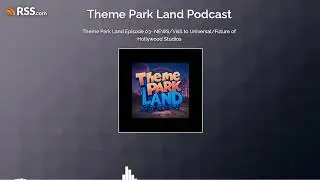 Theme Park Land Episode 03- NEWS/Visit to Universal/Future of Hollywood Studios