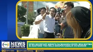 DPWH SECRETARY MIBISITA SA MANANGA RIVER; MGA BIKTIMA SA BAGYONG TINO WALA GIHAPON KABALIK OG BANGON
