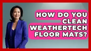 How Do You Clean WeatherTech Floor Mats? - Big Truck Lovers