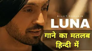 Luna (Lyrics Meaning In Hindi) | Diljit Dosanjh | Arjan Dhillon | Intense | MoonChild Era |