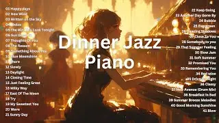 Dinner Jazz Piano / おしゃれな夜を彩るリラックスカフェミュージック