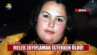 Melek zayıflamak isterken öldü!