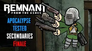Remnant Apocalypse Tested: Secondaries: Finale (Hunting Pistol, Twin Shot, Sawed-off, Defiler)