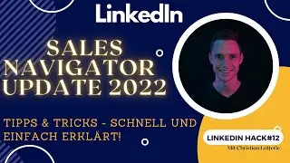 #linkedinhack 12: Sales Navigator Update 2022 - Tipps und Tricks, schnell und einfach erkl&auml;rt!