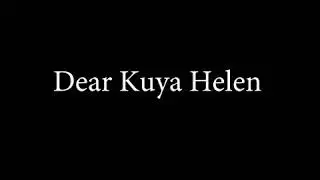 Dear Kuya Helen - ohh george | Feb 6, 2020