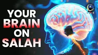 The Neuroscience of Salah: What Happens to Your Brain When You Pray 🤔? | Science Meets Islam ।