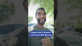 Always Seek A Genuine Connection With Women. #stopsimping