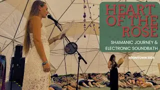 Boomtown - Shamanic Journey & Electronic Soundbath / Heart of the Rose
