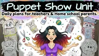 Puppet Show Unit: A Daily Plan for Teachers & Homeschool Parents. A Day-by-Day Guide (3 week unit)