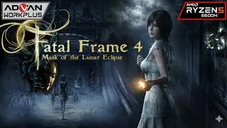 FATAL FRAME: MASK OF LUNAR ECLIPSE | Advan Workplus Ryzen 5 6600H Radeon 660M