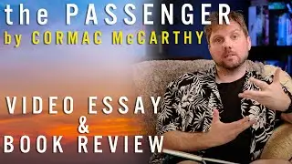 Who is the passenger? - The Passenger by Cormac McCarthy - VIDEO ESSAY & BOOK REVIEW
