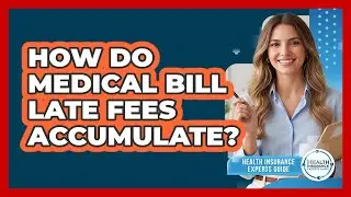 How Do Medical Bill Late Fees Accumulate?