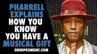 Pharrell Explains How To Know If You Have A Musical Gift