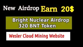 Bright nuclear airdrop 100% trusted |  wesler 100% automatic mining platform