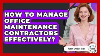 How To Manage Office Maintenance Contractors Effectively? - Admin Career Guide