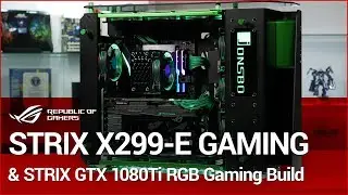 STRIX X299-E GAMING & STRIX GTX 1080Ti RGB Gaming Build with 7900X