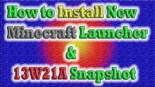 How to Install New Minecraft Launcher & 13W21A Snapshot