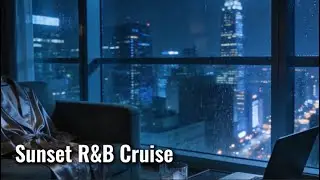 🌅 Sunset R&B Cruise | Drive-Ready Grooves for Your Next Road Trip
