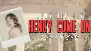 Henry, Come on - Lana Del Rey | مترجمة
