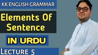 Lecture 5: Elements of Sentence by Karim Khan