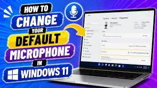 How to Change Your Default Microphone in Windows 11