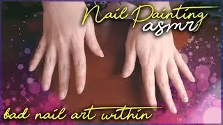 ASMR Nail Painting ❤ Gentle talking, silly, bad nail painting, blowing gently