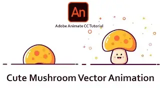 Adobe Animate CC Tutorial - Cute Mushroom Vector Animation - Vector Animation