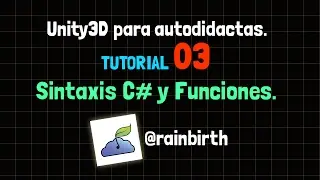 Tutorial Unity b&aacute;sico para principiantes en espa&ntilde;ol - Capitulo #3 - Sintaxis C# y Funciones