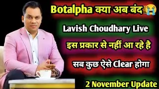 Botalpha के Lavish Choudhary Principal देने के बाद Live आयेगा || Mine Crypto Bitnova Fixalpha TLC