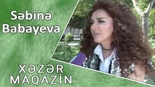 Səbinə Babayeva : Eşşəyin də səsi var, o da oxumalıdır? - Xəzər Maqazin