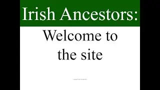 Irish Ancestors: Welcome to the site