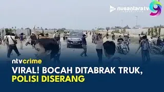 Viral Bocah Ditabrak Truk, Warga Teluk Naga Serang Polisi | NTV CRIME