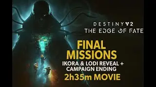 Destiny 2: Edge of Fate &ndash; Final Missions (Ikora & Lodi Reveal + Ending | 2h36m Movie, No Commentary)