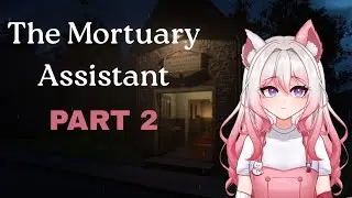 THE MORTUARY ASSISTANT PART 2 | MY VTUBER