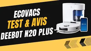 Ecovacs DEEBOT N20 Plus : Test et Avis Complet - Tout ce qu’on ne vous dit pas !