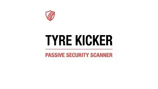 Tyre Kicker Passive Security Scanner Browser Extension