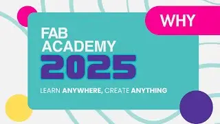 Fab Academy 2025: Learn Anywhere, Create Anything!