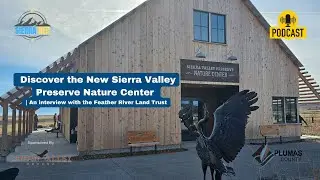 Discover the New Sierra Valley Preserve Nature Center | Feather River Land Trust | Sierra Rec Now