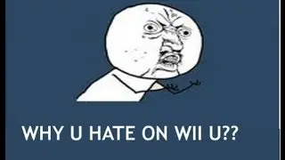 Wii U Haters and Complaints.
