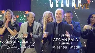 LIVE NEN GJERGJEF - ADNAN BALA - LIVE QEJFI BAHET ME SHKODRAN GEZUAR 2026
