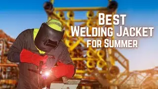 Best Welding Jacket for Summer - Top 5 Best Welding Jacket of 2021