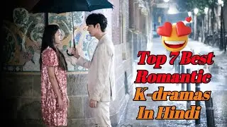 Top 7 Best Love Story K-dramas In Hindi | top 7 best love story k-dramas in hindi | #kdramas