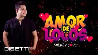 Mickey Love - Amor de Locos