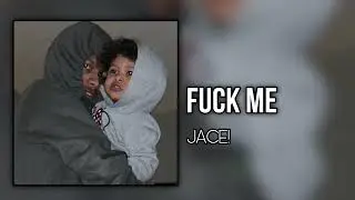 Jace! (iayze) - Fuck Me