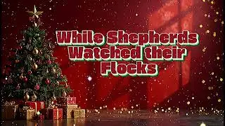 While Shepherds Watched their Flocks | Lyrics - 2025 Christmas Carol