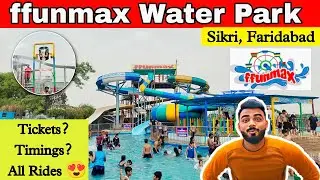 ffunmax Water & Amusement Park| Tickets| Timings| Complete Information|