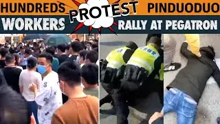 Hundreds Protest Against Pinduoduo; Mass Worker Protests at Apple&rsquo;s Shanghai Contractor Pegatron