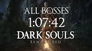 Dark Souls Remastered All Bosses Speedrun in 1:07:42 IGT (Former World Record)