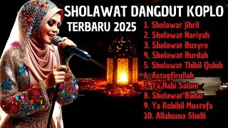 KOLEKSI SHOLAWAT VIRAL TERBARU 2025 VERSI DANGDUT KOPLO PALING ENAK DIDENGAR, SHOLAWAT DANGDUT *201